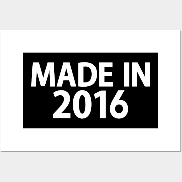 Made in 2016 Wall Art by Designzz